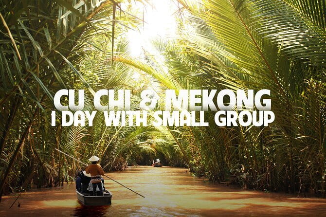 Cu Chi Mekong Delta 1 Day Luxury Small Group - Mekong Delta approach: boats, islands, and village-level sights