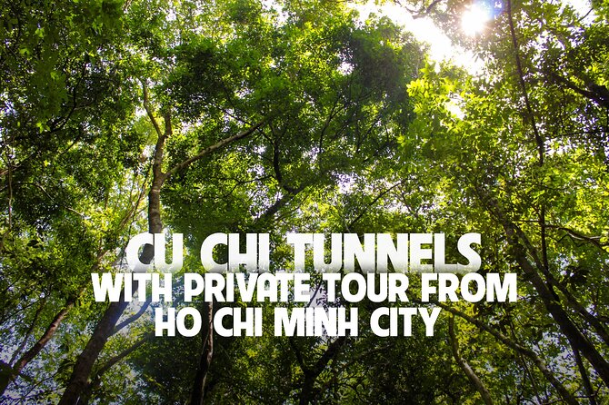Explore Cu Chi Tunnels With Private Tour From Ho Chi Minh City - Key highlights you can plan around