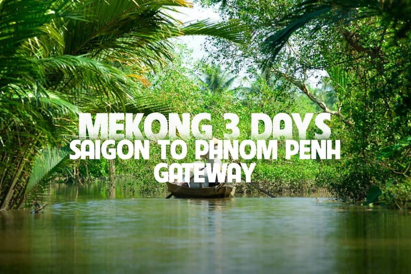 Ho Chi Minh: 3-Day Mekong Delta & Optional Exit to PhnomPenh - Key things I’d bet on before you book
